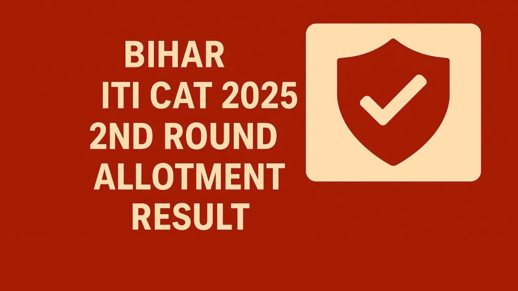 Bihar ITI CAT 2025 Second Round Allotment Result